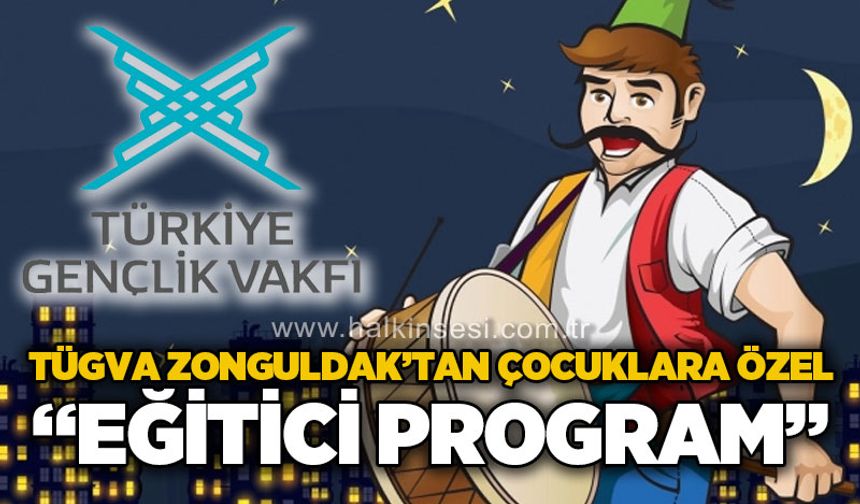 Türkiye Gençlik Vakfı Zonguldak’tan çocuklara özel eğitici program