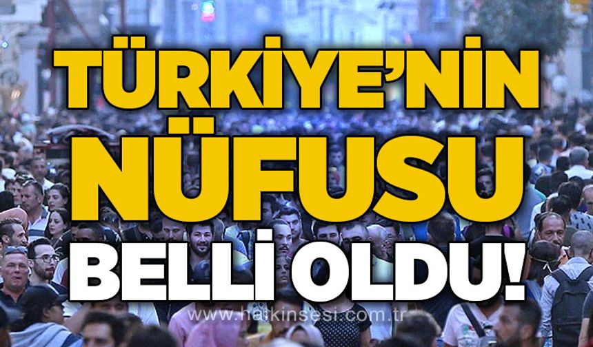 Türkiye'nin nüfusu belli oldu
