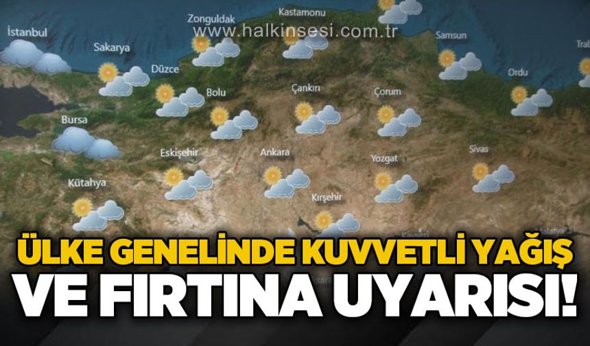Ülke genelinde kuvvetli yağış ve fırtına uyarısı!