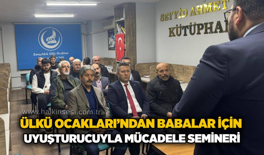 Ülkü Ocakları’ndan Babalar için u*uşturucuyla mücadele semineri