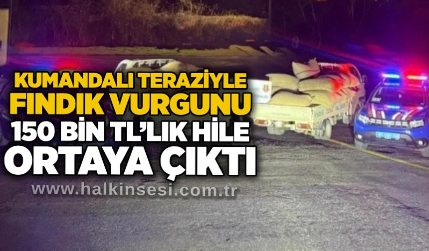 Kumandalı teraziyle fındık vurgunu: 150 bin TL’lik hile ortaya çıktı