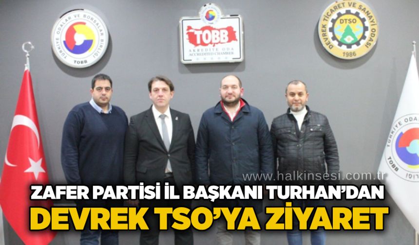 Zafer Partisi İl Başkanı Turhan’dan Devrek TSO’ya ziyaret
