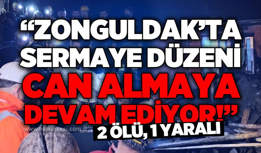 "Zonguldak'ta sermaye düzeni can almaya devam ediyor!"