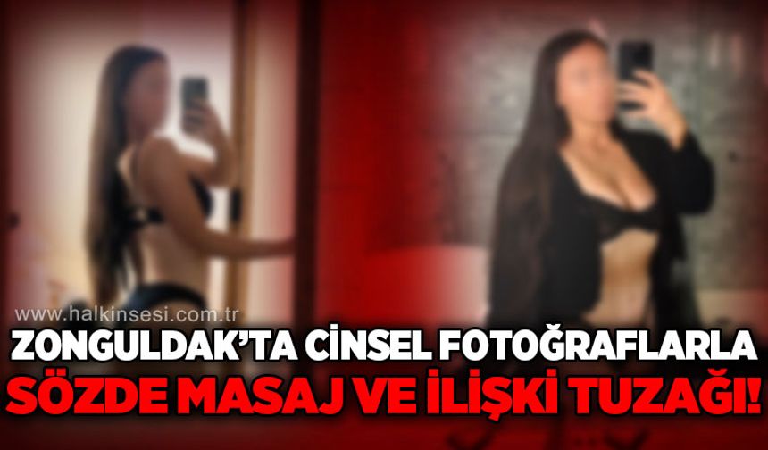 Zonguldak'ta cinsel fotoğraflarla sözde masaj ve ilişki tuzağı!