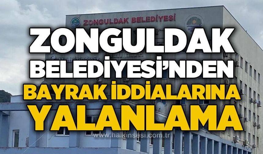 Zonguldak Belediyesi'nden bayrak iddialarına yalanlama