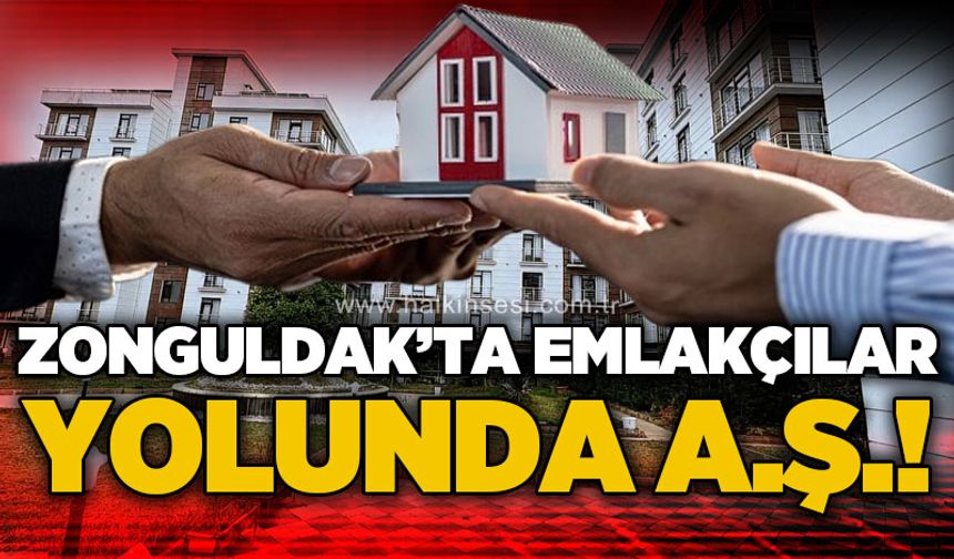 Zonguldak'ta emlakçılar "Yolunda A.Ş."