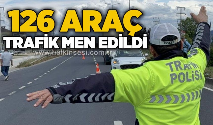 Bayram denetimleri kapsamında 126 araç trafik men edildi
