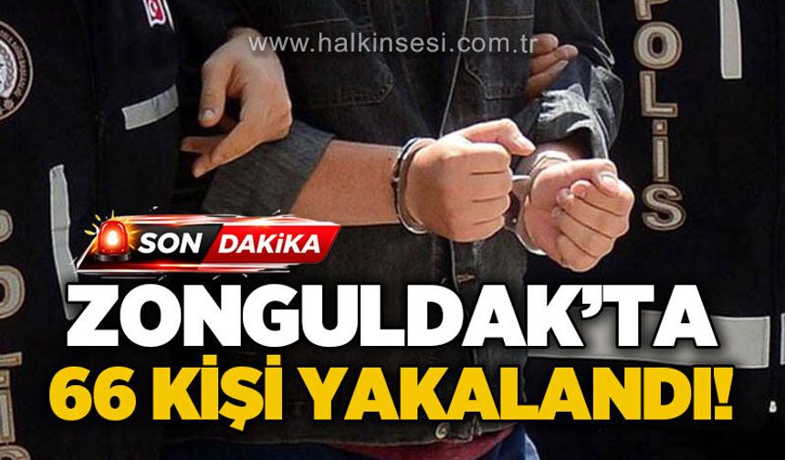 Zonguldak'ta 1 haftada 66 kişi yakalandı!