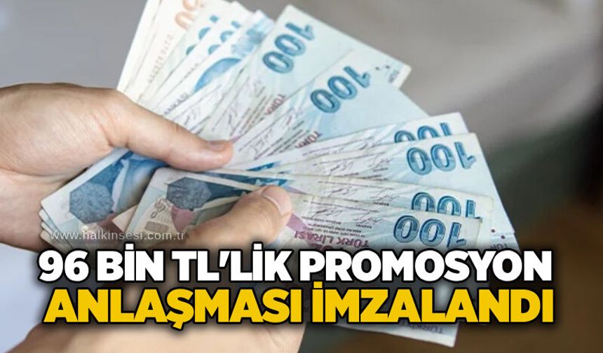 96 bin TL'lik promosyon anlaşması imzalandı