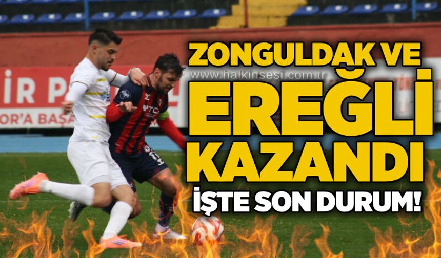 Zonguldak ve Ereğli kazandı, İşte son durum!