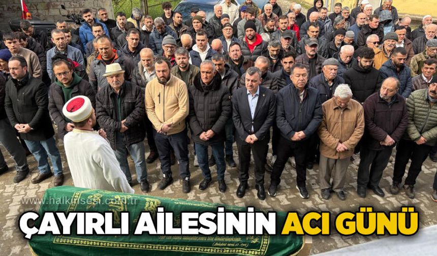 Çayırlı Ailesinin acı günü