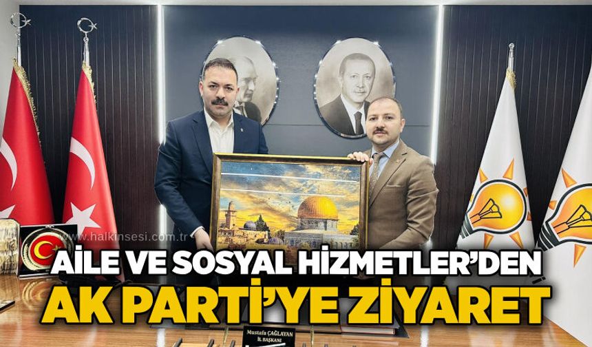 Aile ve Sosyal Hizmetler’den AK Parti’ye ziyaret