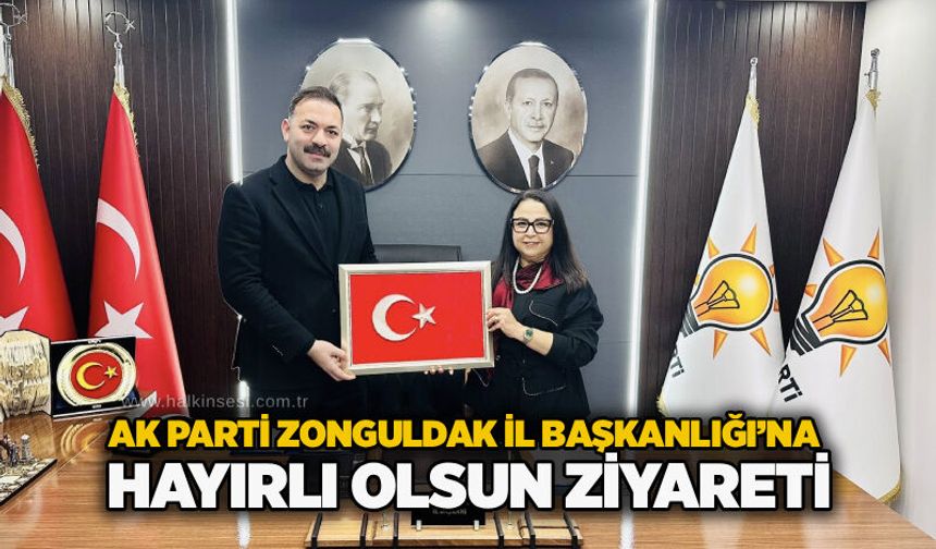 AK Parti Zonguldak İl Başkanlığı’na hayırlı olsun ziyareti