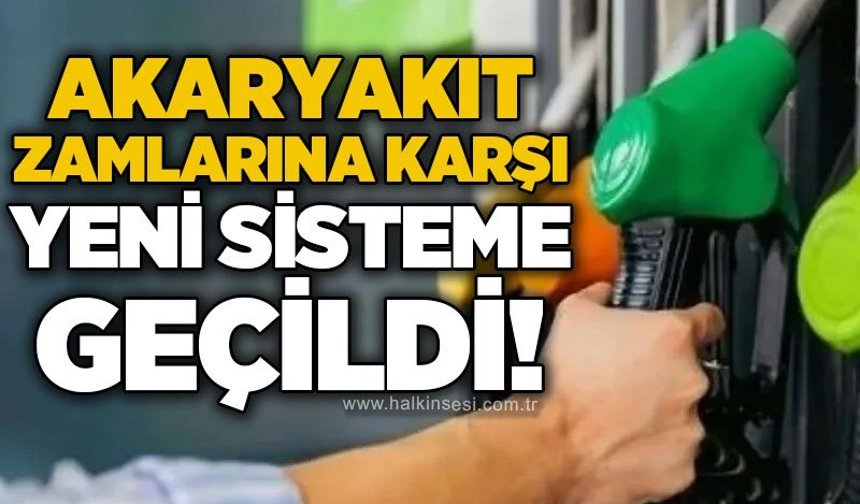 Akaryakıt zamlarına karşı yeni sisteme geçildi