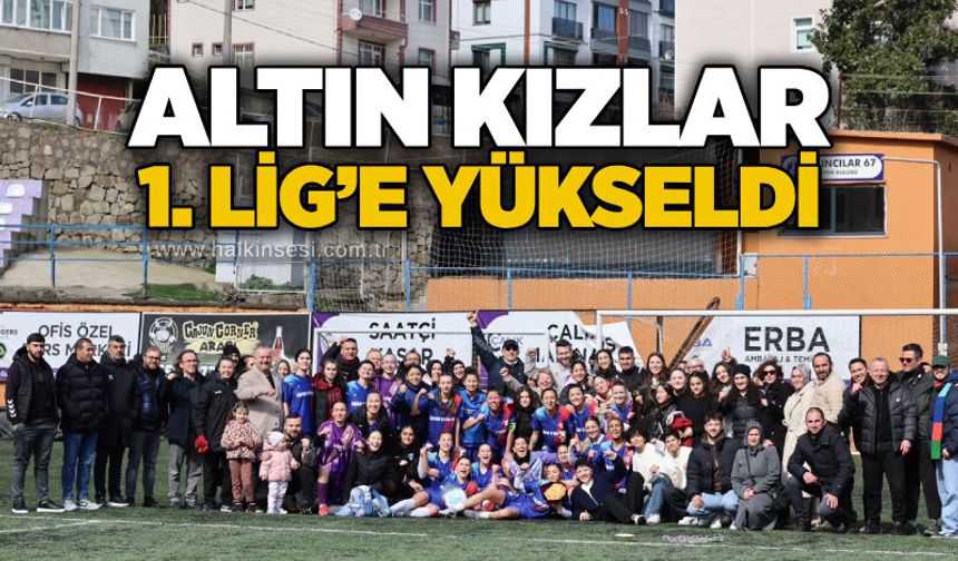Altın kızlar 1. Lig’e yükseldi