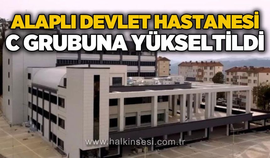 Alaplı Devlet Hastanesi'nin statüsü yükseltildi