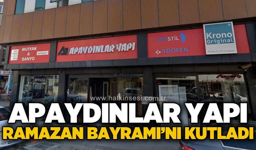 Apaydınlar Dekorasyon Yapı Malz. San. ve Tic. Ltd. Şti.’den Ramazan Bayramı mesajı
