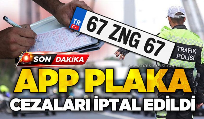 APP plaka cezaları iptal edildi!