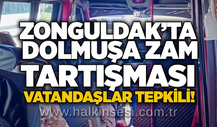 Zonguldak’ta dolmuşa zam tartışması: Vatandaşlar tepkili!