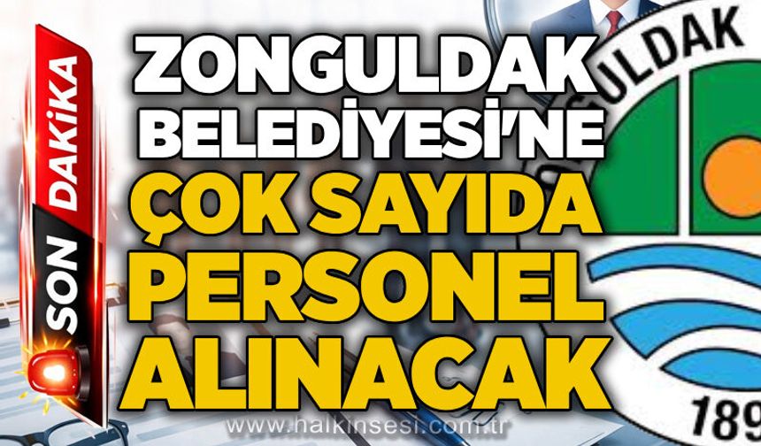 Zonguldak Belediyesi'ne çok sayıda personel alınacak!