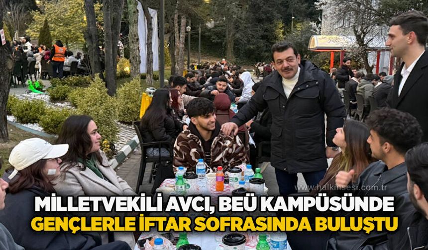 Milletvekili Avcı, BEÜ Kampüsünde gençlerle iftar sofrasında buluştu