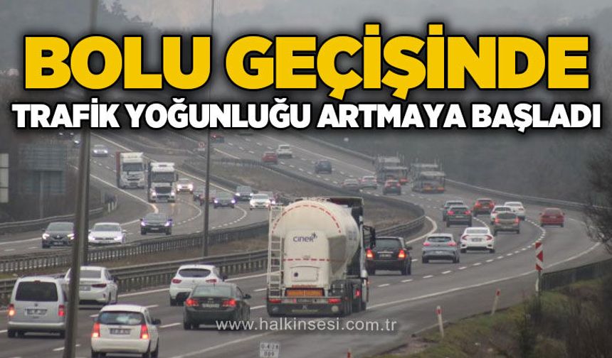 Bolu Geçişinde bayram yoğunluğu: Trafik arttı