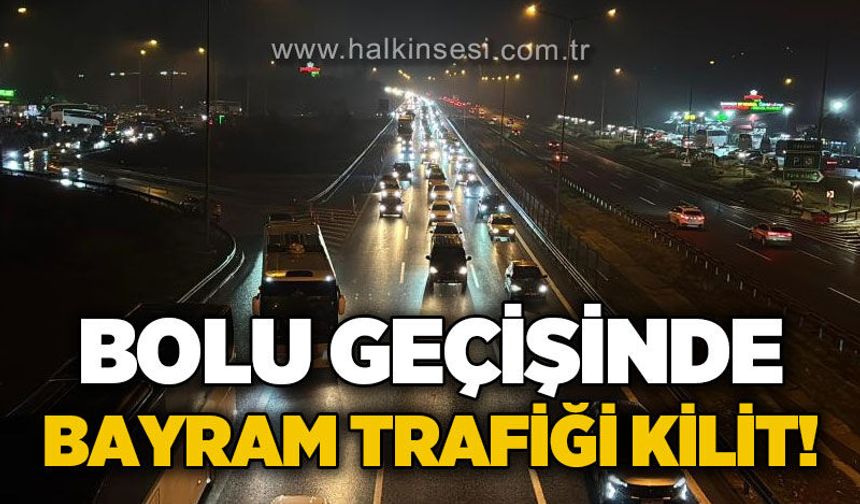 Bolu geçişinde bayram trafiği kilit!