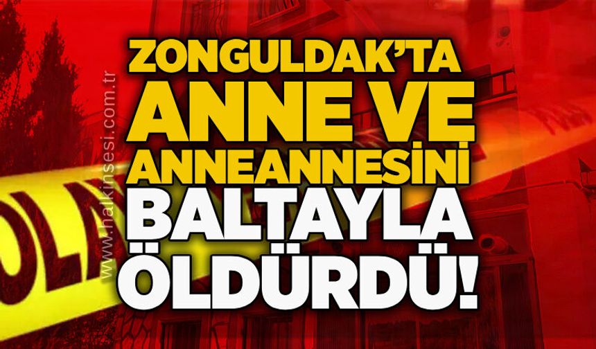 Zonguldak’ta Anne ve Anneannesini Öldüren Sanığa İki Kez Müebbet