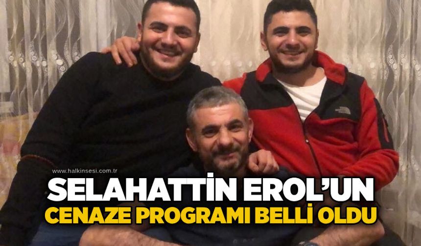 Selahattin Erol’un cenaze programı belli oldu