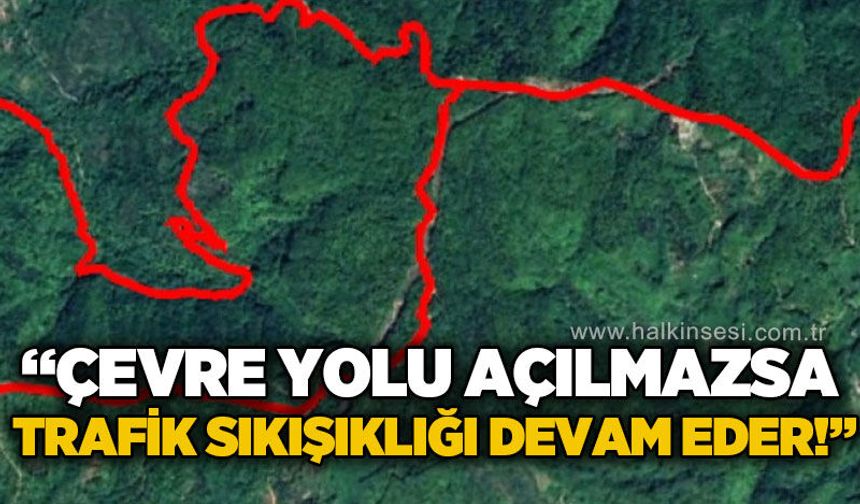 Başkan Halil Posbıyık: Çevre yolu açılmazsa trafik sıkışıklığı devam eder!