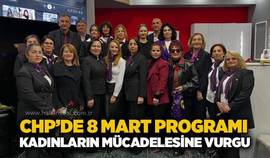 CHP’de 8 Mart programı: Kadınların mücadelesine vurgu