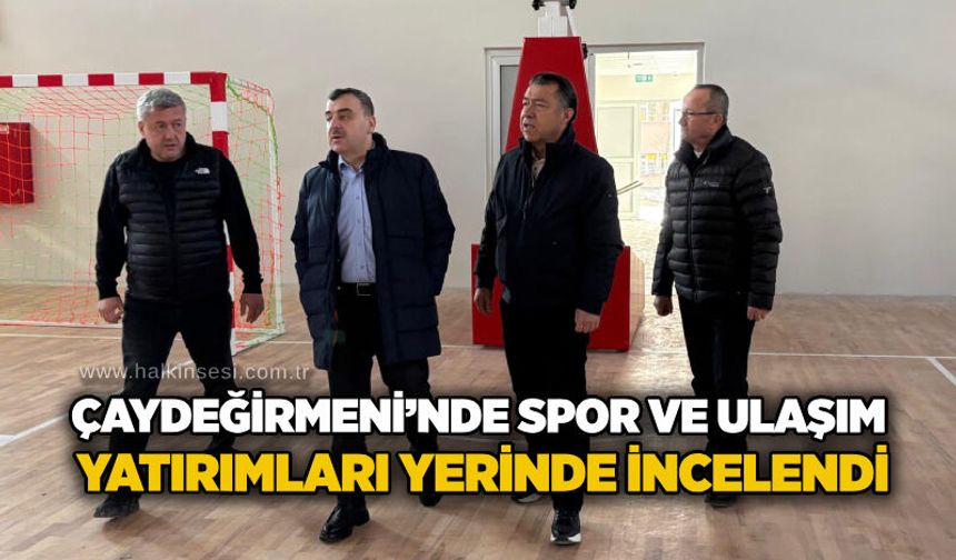 Çaydeğirmeni’nde spor ve ulaşım yatırımları yerinde incelendi