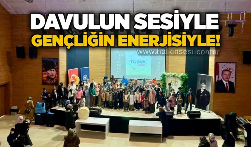 Davulun sesiyle gençliğin enerjisiyle…!