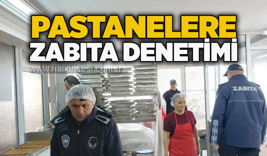 Pastanelere zabıta denetimi
