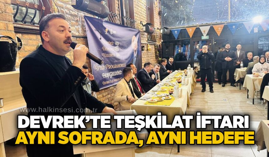 Devrek’te teşkilat iftarı: Aynı sofrada, aynı hedefe