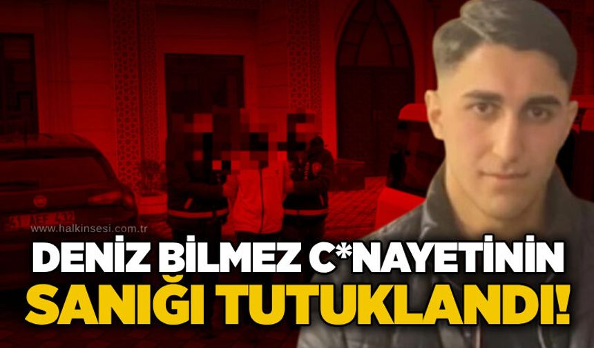Deniz Bilmez c*nayetinin sanığı tutuklandı!
