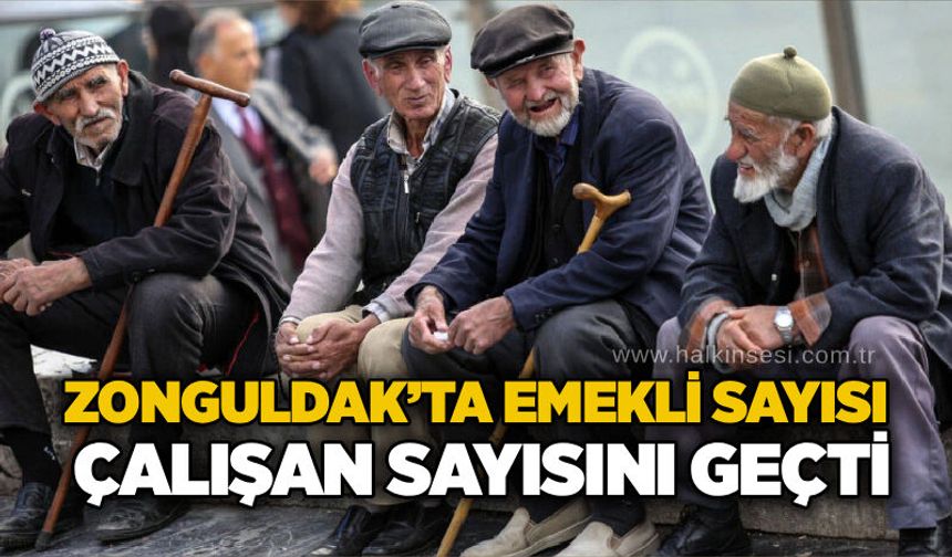 Zonguldak’ta emekli sayısı çalışan sayısını geçti