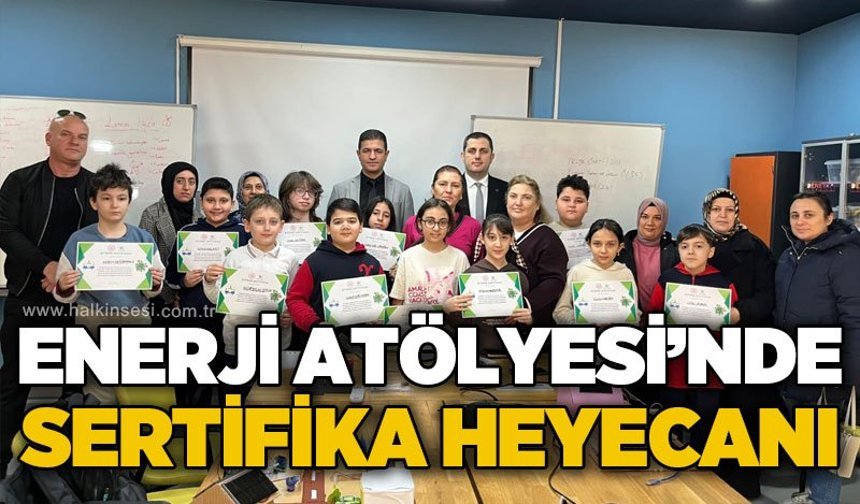 Enerji Atölyesi'nde sertifika heyecanı
