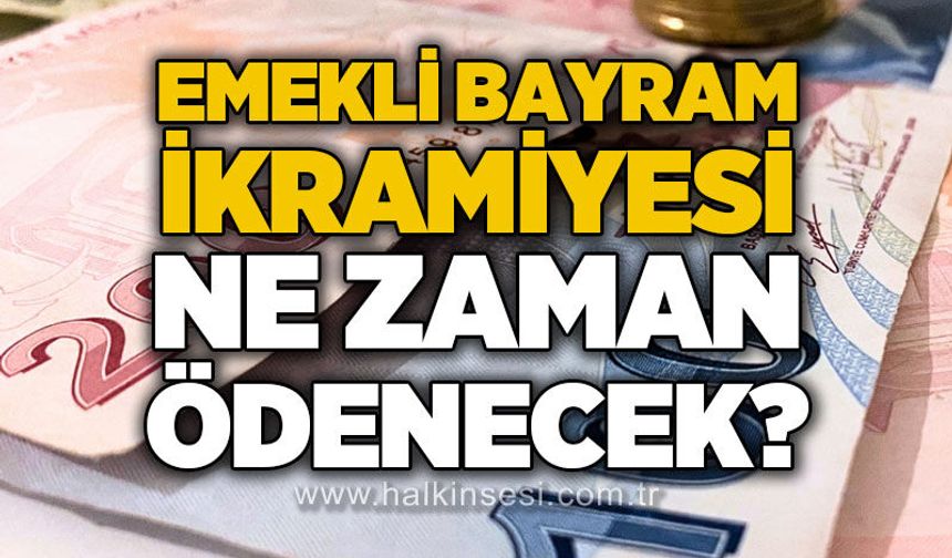 Emekli bayram ikramiyesi ödeme tarihleri açıklandı