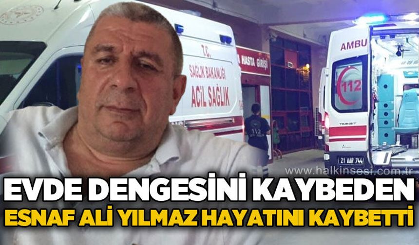 Evde dengesini kaybeden esnaf Ali Yılmaz hayatını kaybetti