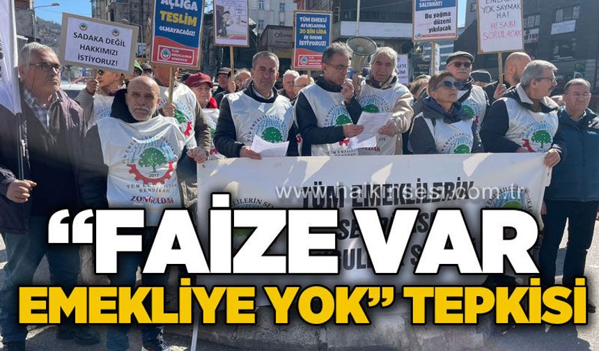 "Faize var, emekliye yok" tepkisi
