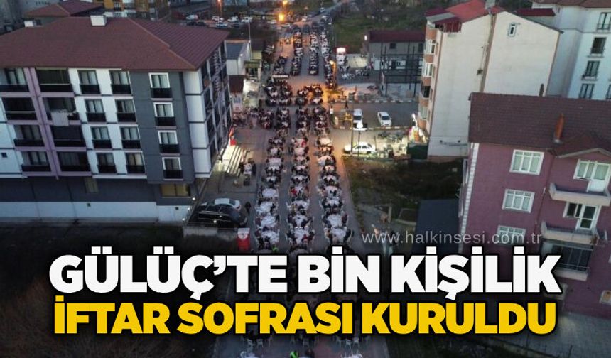 Gülüç’te bin kişilik iftar sofrası kuruldu