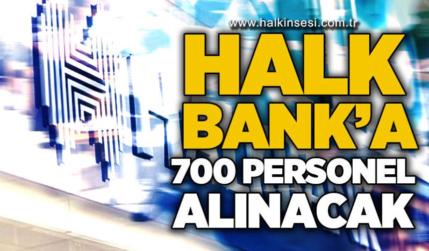 Bankaya 700 personel alınacak: Başvurular başladı