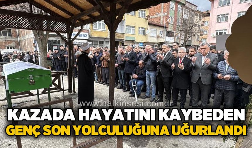 Kazada hayatını kaybeden genç son yolculuğuna uğurlandı