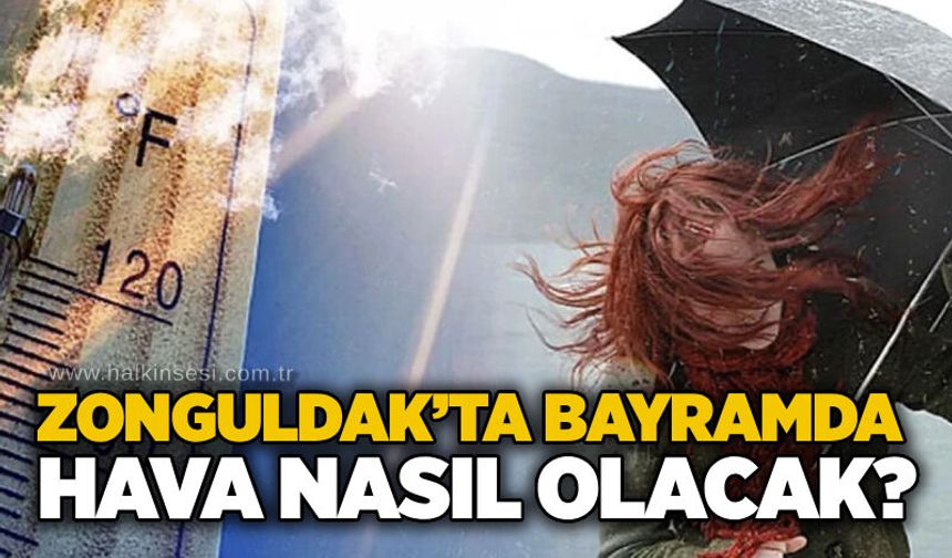 Zonguldak’ta Bayramda hava nasıl olacak?