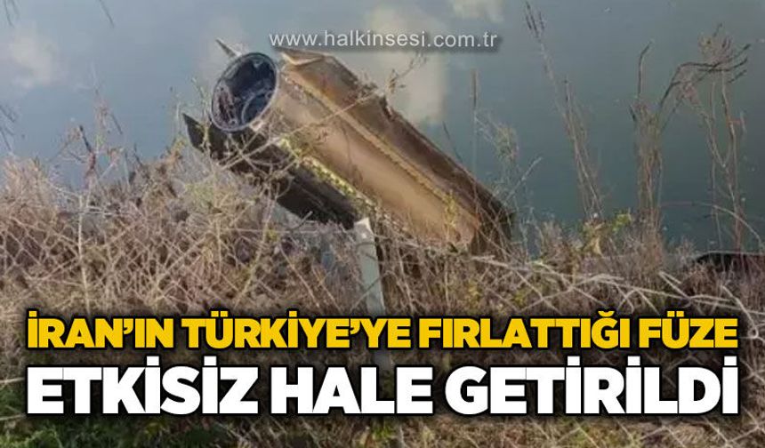 İran'ın Türkiye'ye fırlattığı füze etkisiz hale getirildi!