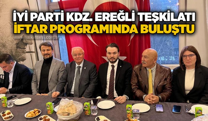 İYİ Parti Kdz. Ereğli Teşkilatı iftar programında buluştu