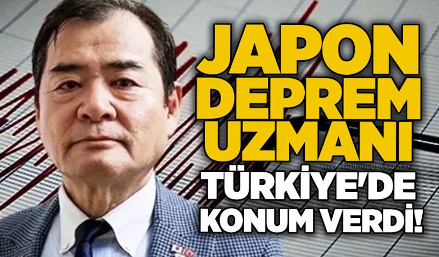 Japon deprem uzmanı Türkiye'de konum verdi!