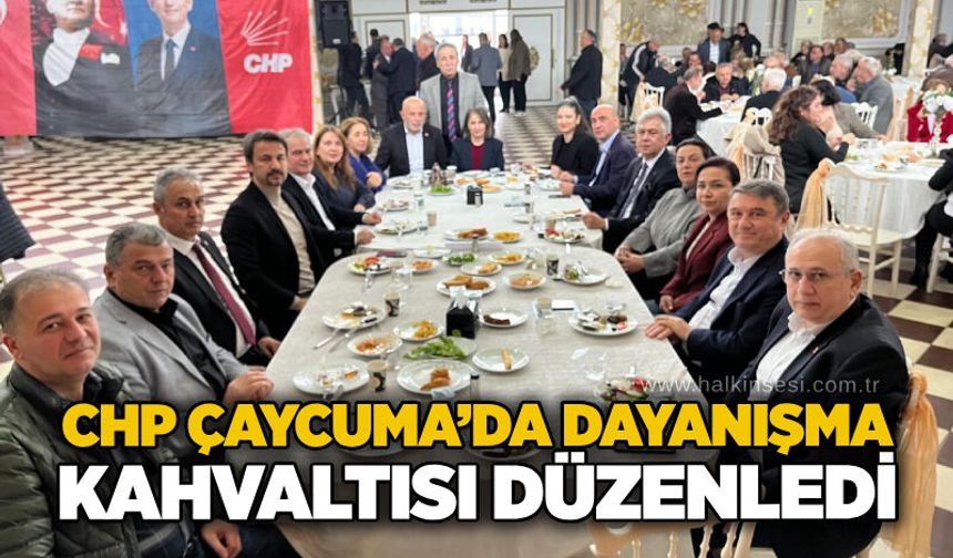 CHP Çaycuma’da dayanışma kahvaltısı düzenledi