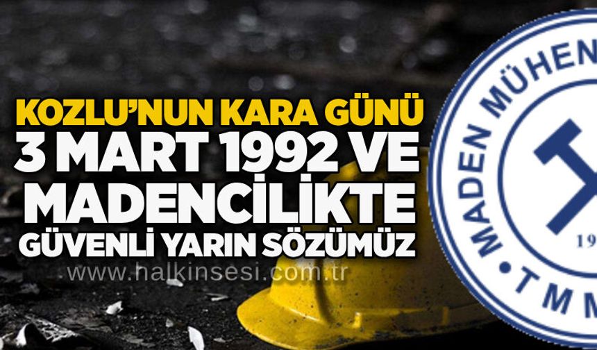 Kozlu’nun kara günü: 3 Mart 1992 ve madencilikte güvenli yarın sözümüz